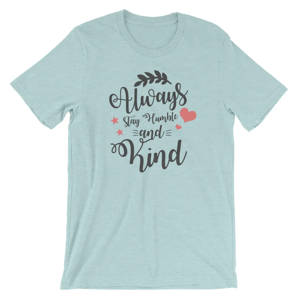 Always Stay Humble and Kind Cotton T-Shirt | Light Colors