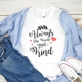 Always Stay Humble and Kind Cotton T-Shirt | Light Colors