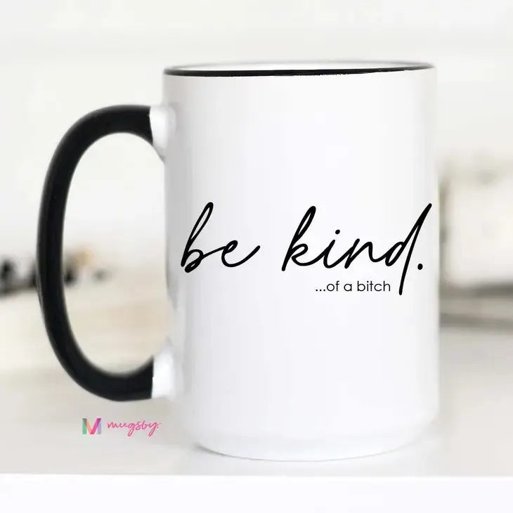 Be Kind of... A Bitch Coffee Mug