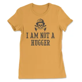 I Am Not A Hugger Firefighter