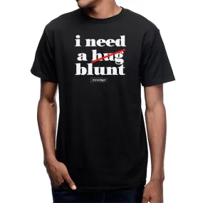 I Need A Blunt Tee